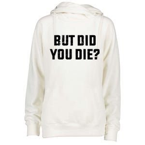 But Did You Die? Funny Hangover Workout Movie Quote Womens Funnel Neck Pullover Hood