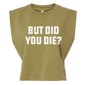 But Did You Die? Funny Hangover Workout Movie Quote Garment-Dyed Women's Muscle Tee