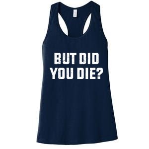 But Did You Die? Funny Hangover Workout Movie Quote Women's Racerback Tank