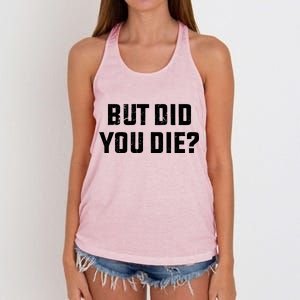 But Did You Die? Funny Hangover Workout Movie Quote Women's Knotted Racerback Tank