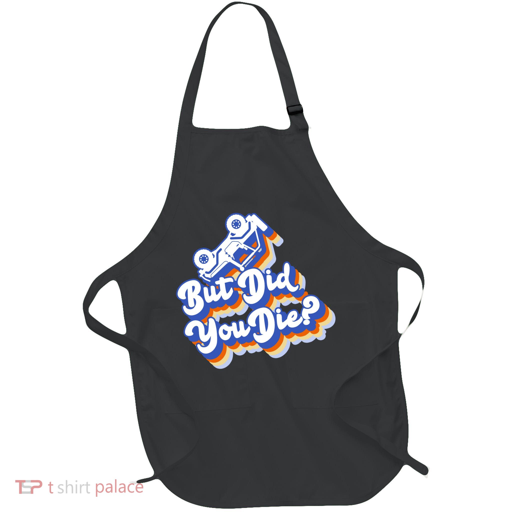 But Did You Die Off-Road Truck Apron