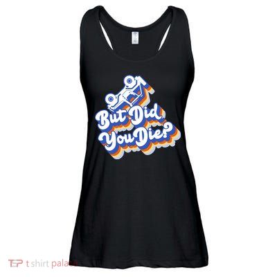 But Did You Die Off-Road Truck Ladies Essential Flowy Tank