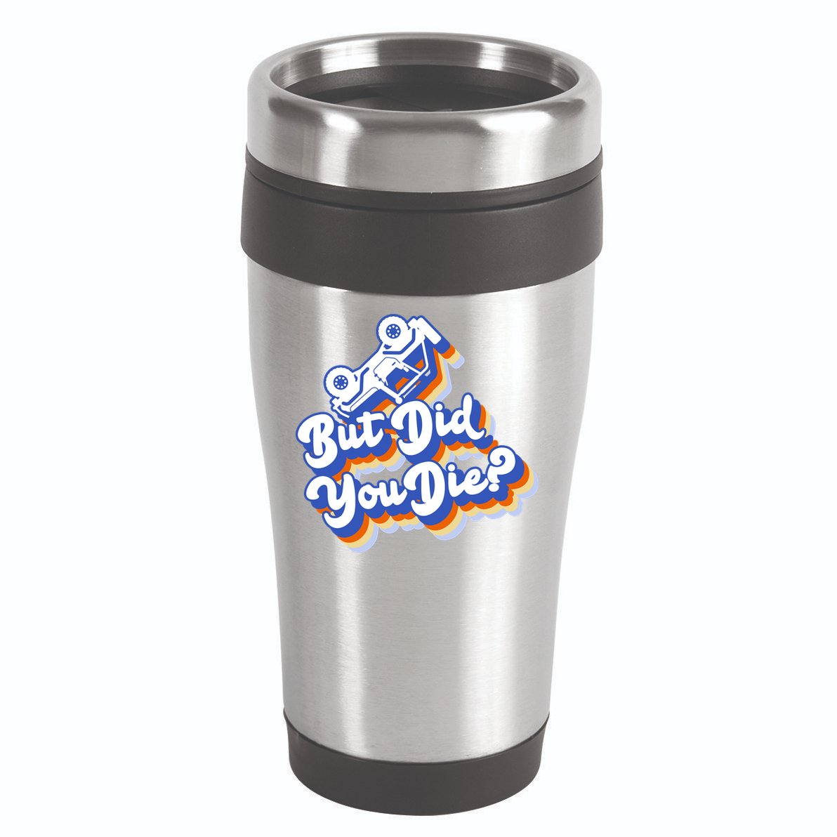 But Did You Die Off-Road Truck 16oz Travel Tumbler