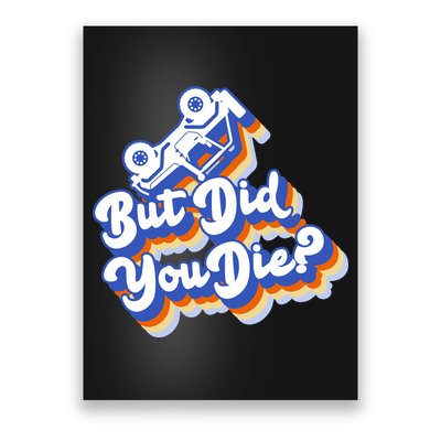 But Did You Die Off-Road Truck Poster