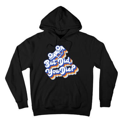 But Did You Die Off-Road Truck Tall Hoodie