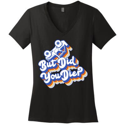 But Did You Die Off-Road Truck Women's V-Neck T-Shirt