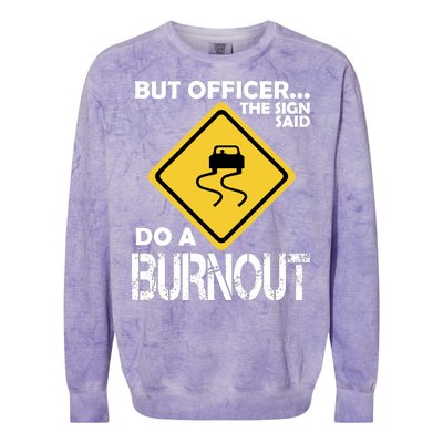 But Officer... The Sign Said Do A Burnout Colorblast Crewneck Sweatshirt