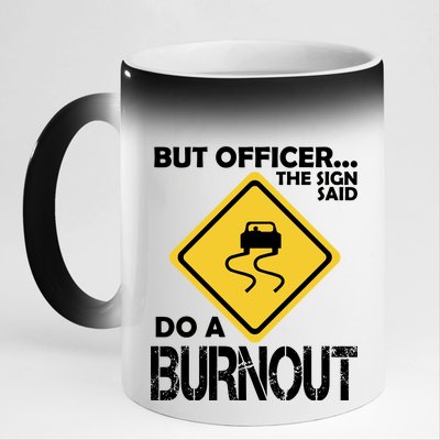 But Officer... The Sign Said Do A Burnout 11oz Black Color Changing Mug