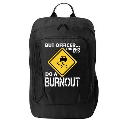 But Officer... The Sign Said Do A Burnout City Backpack