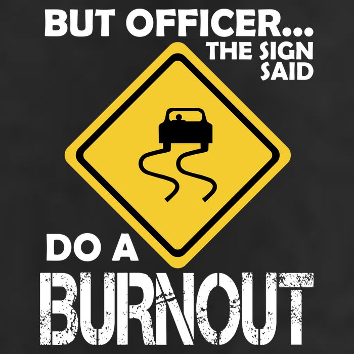 But Officer... The Sign Said Do A Burnout Adult Drive Performance Visor