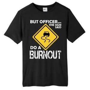 But Officer... The Sign Said Do A Burnout Tall Fusion ChromaSoft Performance T-Shirt