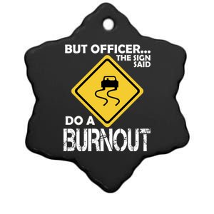 But Officer... The Sign Said Do A Burnout Ceramic Star Ornament