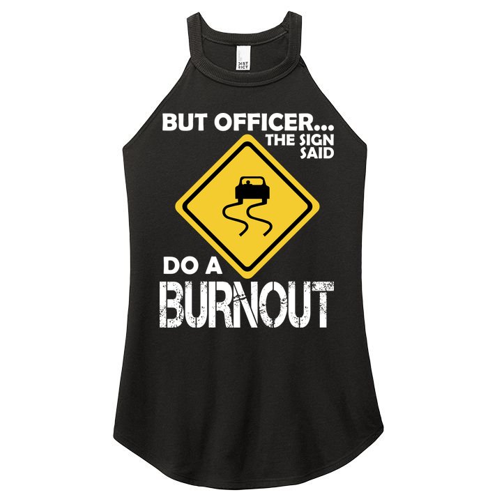 But Officer... The Sign Said Do A Burnout Women's Perfect Tri Rocker Tank