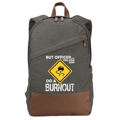 But Officer... The Sign Said Do A Burnout Cotton Canvas Backpack