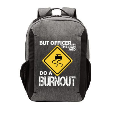 But Officer... The Sign Said Do A Burnout Vector Backpack