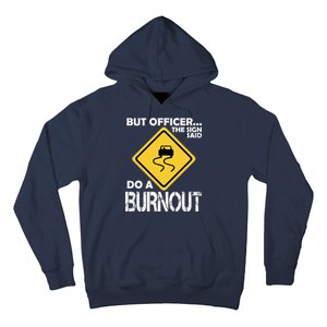 But Officer... The Sign Said Do A Burnout Hoodie