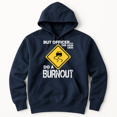 But Officer... The Sign Said Do A Burnout Hoodie