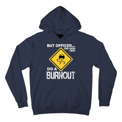 But Officer... The Sign Said Do A Burnout Hoodie