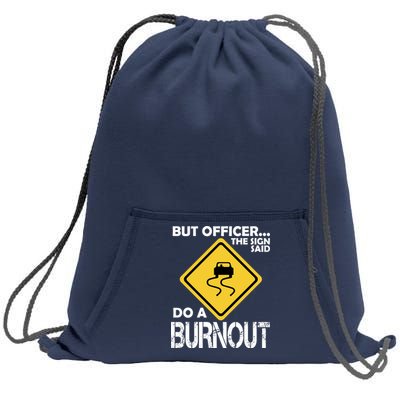 But Officer... The Sign Said Do A Burnout Sweatshirt Cinch Pack Bag