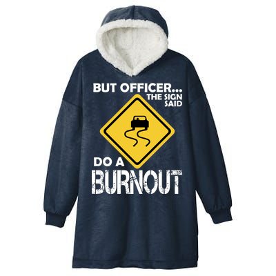 But Officer... The Sign Said Do A Burnout Hooded Wearable Blanket