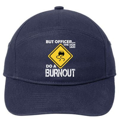 But Officer... The Sign Said Do A Burnout 7-Panel Snapback Hat