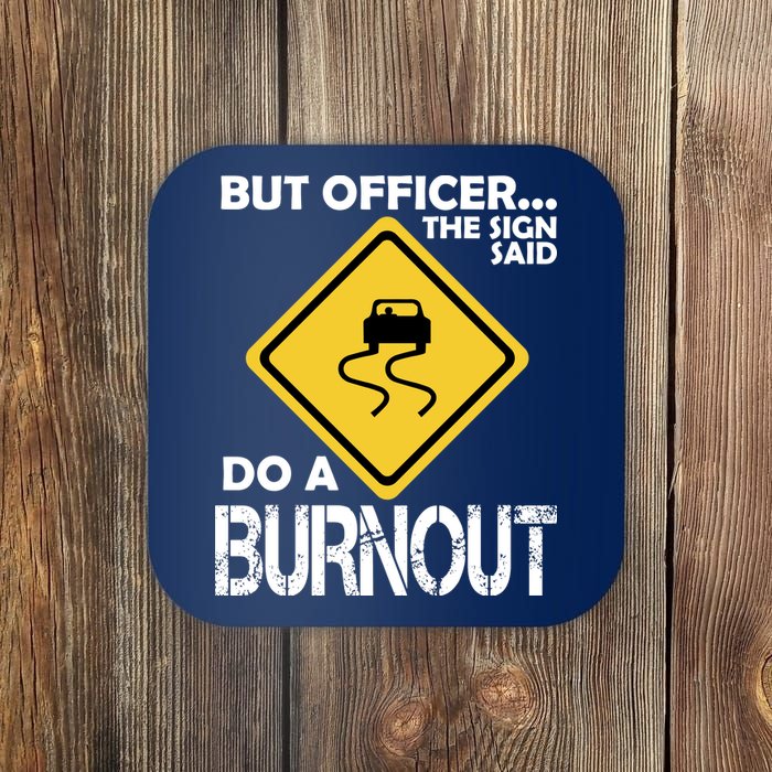 But Officer... The Sign Said Do A Burnout Coaster