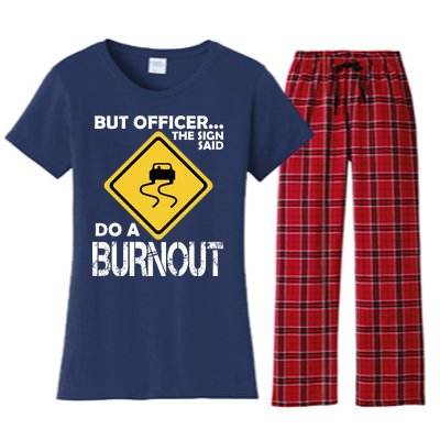 But Officer... The Sign Said Do A Burnout Women's Flannel Pajama Set