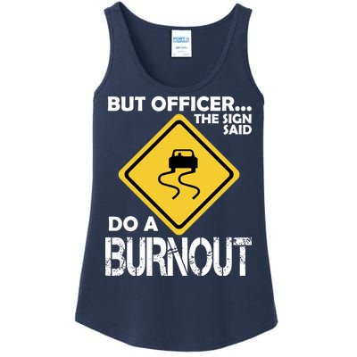 But Officer... The Sign Said Do A Burnout Ladies Essential Tank