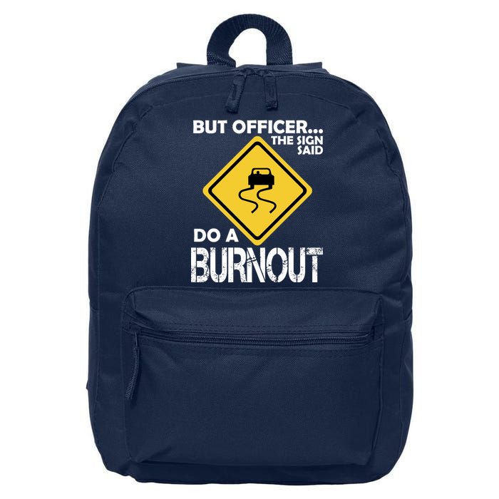 But Officer... The Sign Said Do A Burnout 16 in Basic Backpack