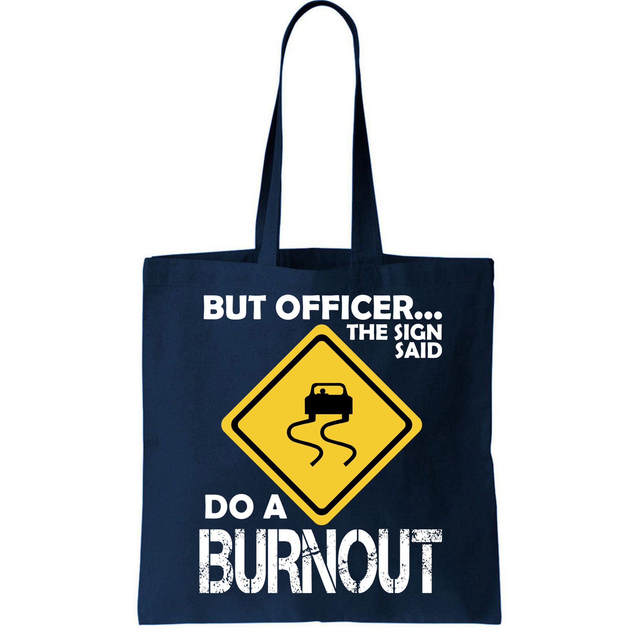 But Officer... The Sign Said Do A Burnout Bag
