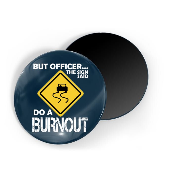 But Officer... The Sign Said Do A Burnout Magnet