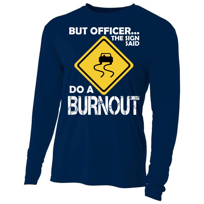 But Officer... The Sign Said Do A Burnout Cooling Performance Long Sleeve Crew