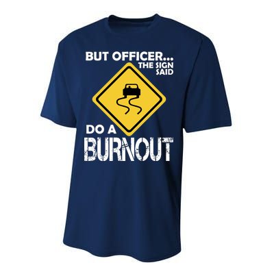 But Officer... The Sign Said Do A Burnout Performance Sprint T-Shirt