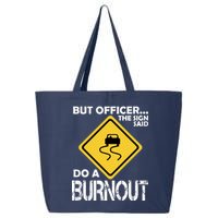 But Officer... The Sign Said Do A Burnout 25L Jumbo Tote