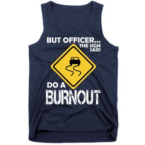 But Officer... The Sign Said Do A Burnout Tank Top