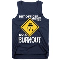 But Officer... The Sign Said Do A Burnout Tank Top