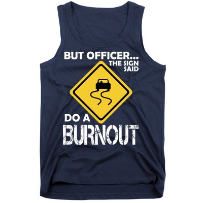 But Officer... The Sign Said Do A Burnout Tank Top