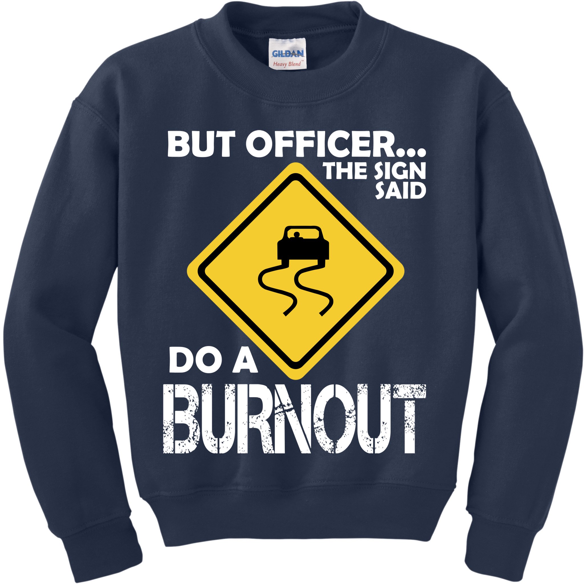 But Officer... The Sign Said Do A Burnout Kids Sweatshirt
