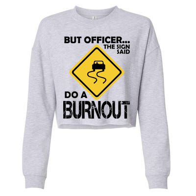 But Officer... The Sign Said Do A Burnout Cropped Pullover Crew