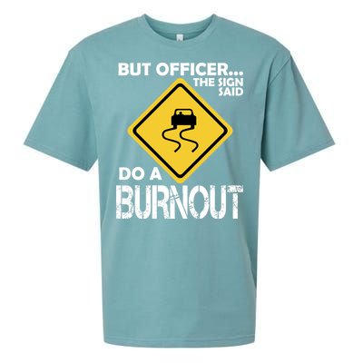 But Officer... The Sign Said Do A Burnout Sueded Cloud Jersey T-Shirt