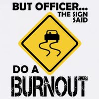 But Officer... The Sign Said Do A Burnout Garment-Dyed Sweatshirt