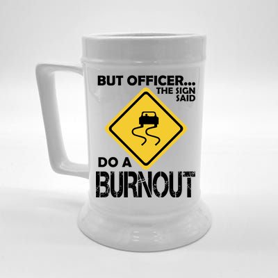 But Officer... The Sign Said Do A Burnout Beer Stein