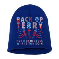 Back Up Terry Put It In Reverse Firework Funny 4th Of July Great Gift Short Acrylic Beanie