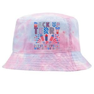 Back Up Terry Put It In Reverse Firework Funny 4th Of July Great Gift Tie-Dyed Bucket Hat