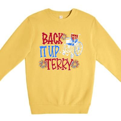 Back Up Terry Put It In Reverse Firework Patriotic 4th July Gift Premium Crewneck Sweatshirt