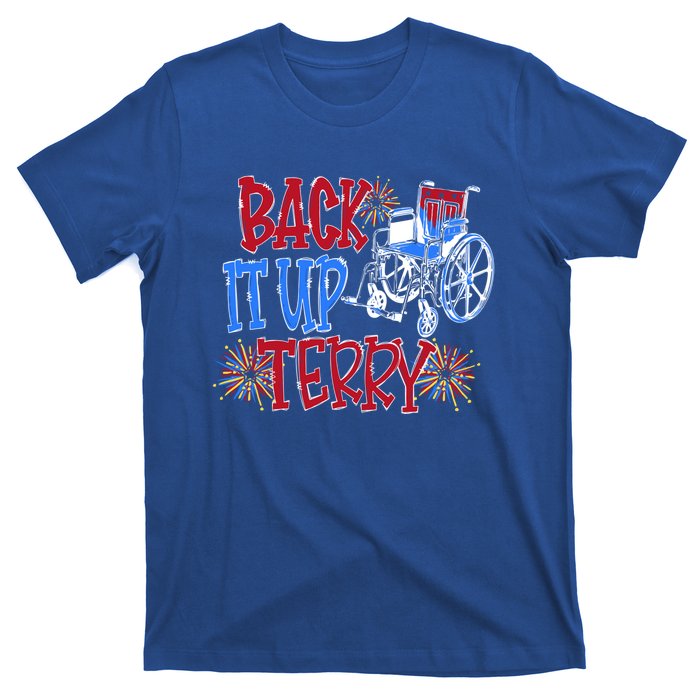 Back Up Terry Put It In Reverse Firework Patriotic 4th July Gift T-Shirt