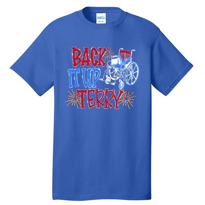 Back Up Terry Put It In Reverse Firework Patriotic 4th July Gift Tall T-Shirt