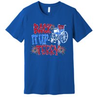 Back Up Terry Put It In Reverse Firework Patriotic 4th July Gift Premium T-Shirt