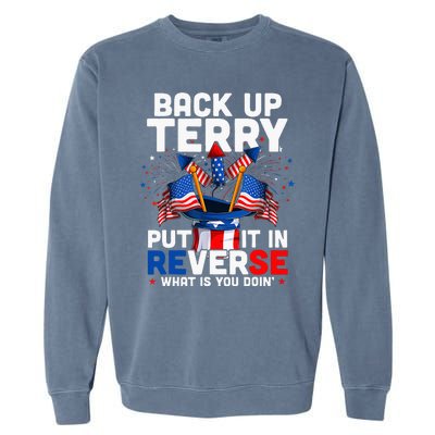 Back Up Terry Put It In Reverse Funny July 4th Firework Garment-Dyed Sweatshirt