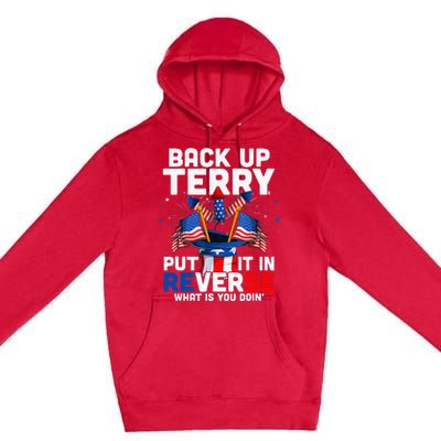 Back Up Terry Put It In Reverse Funny July 4th Firework Premium Pullover Hoodie